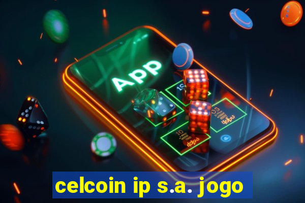 celcoin ip s.a. jogo