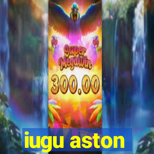 iugu aston