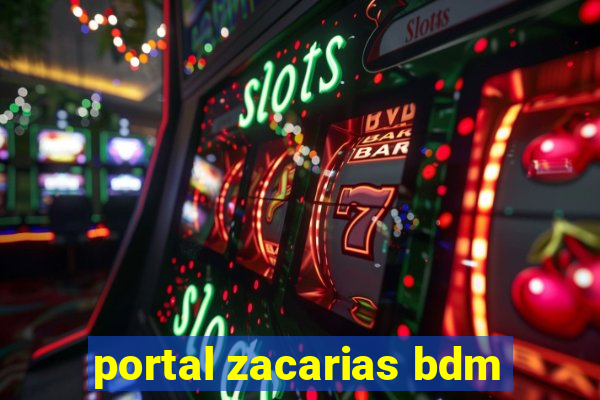 portal zacarias bdm