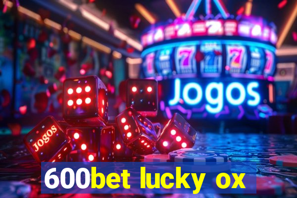 600bet lucky ox