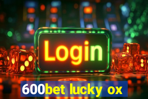 600bet lucky ox