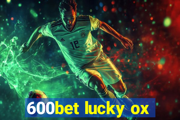 600bet lucky ox