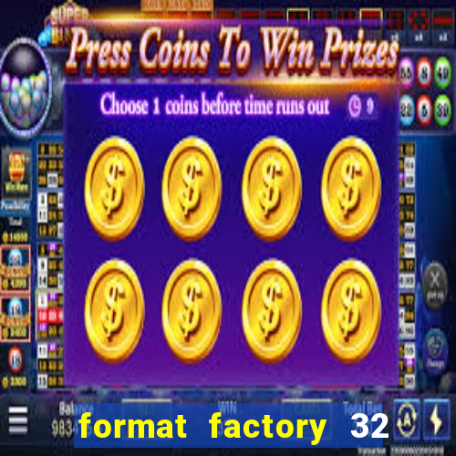 format factory 32 bits windows 7