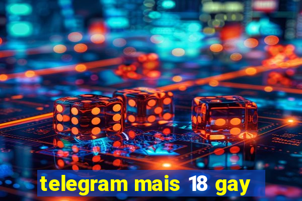 telegram mais 18 gay