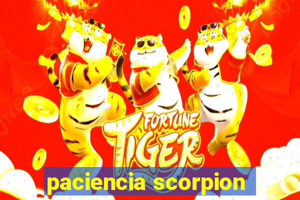 paciencia scorpion