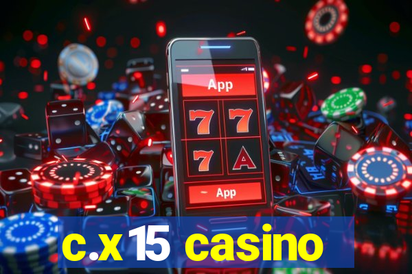 c.x15 casino