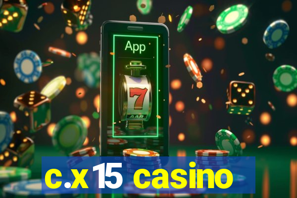 c.x15 casino