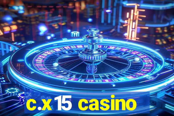 c.x15 casino