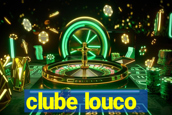 clube louco