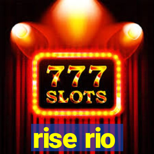 rise rio