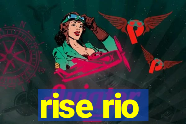 rise rio