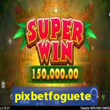 pixbetfoguete