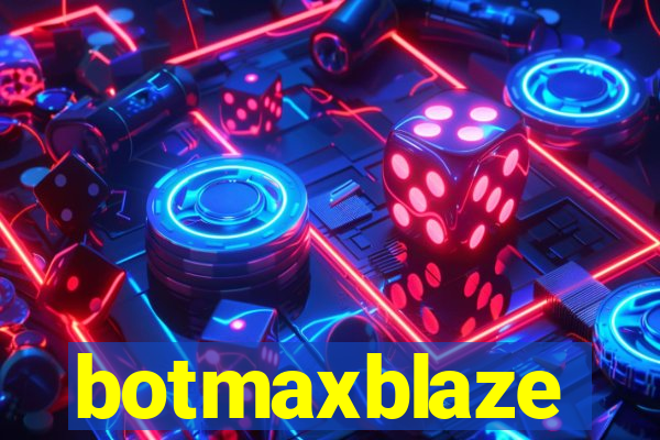 botmaxblaze