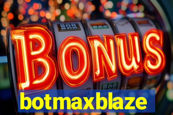 botmaxblaze