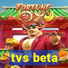 tvs beta