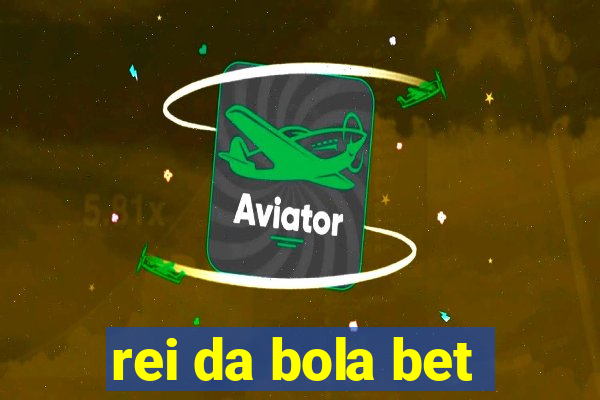 rei da bola bet