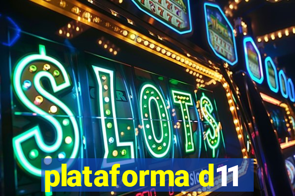 plataforma d11