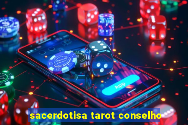 sacerdotisa tarot conselho