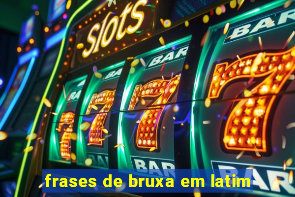 frases de bruxa em latim