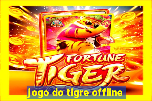 jogo do tigre offline