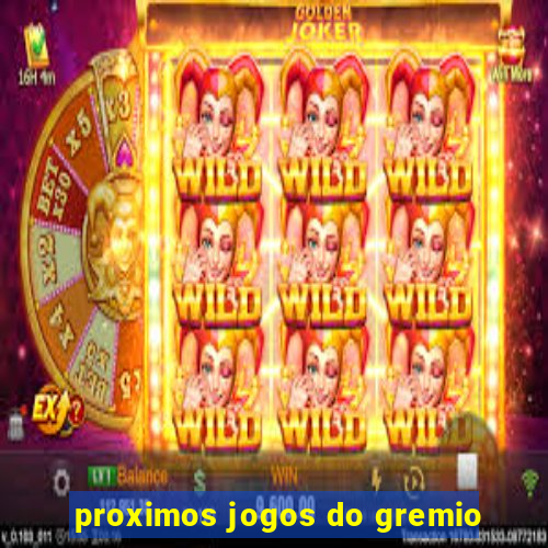 proximos jogos do gremio