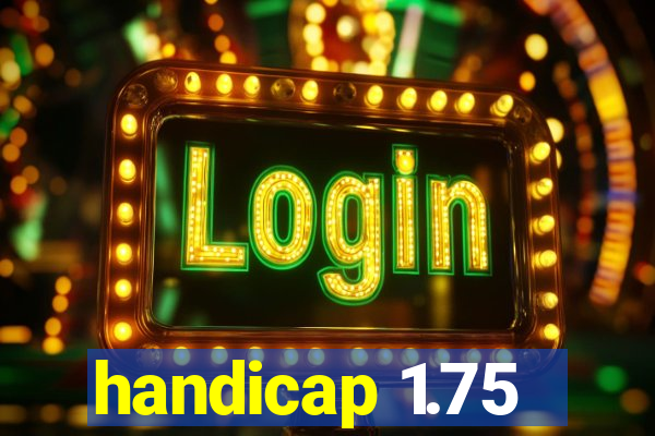 handicap 1.75