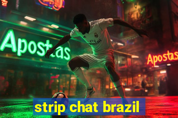 strip chat brazil