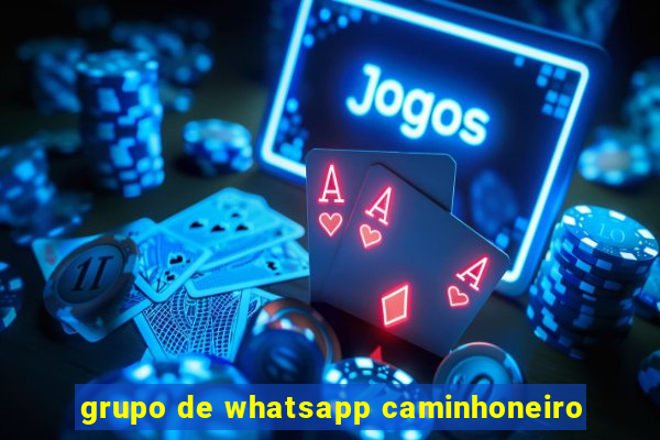 grupo de whatsapp caminhoneiro