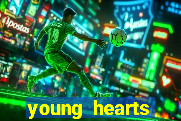 young hearts assistir online