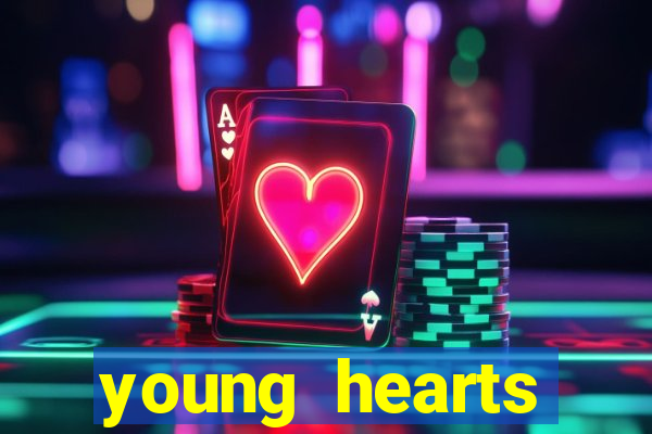 young hearts assistir online