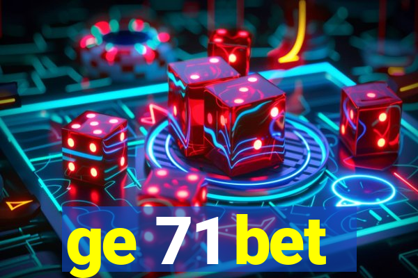 ge 71 bet