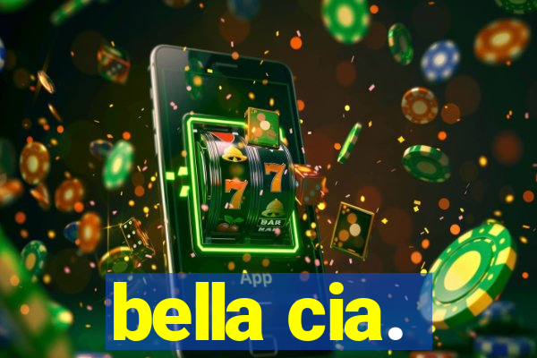 bella cia.