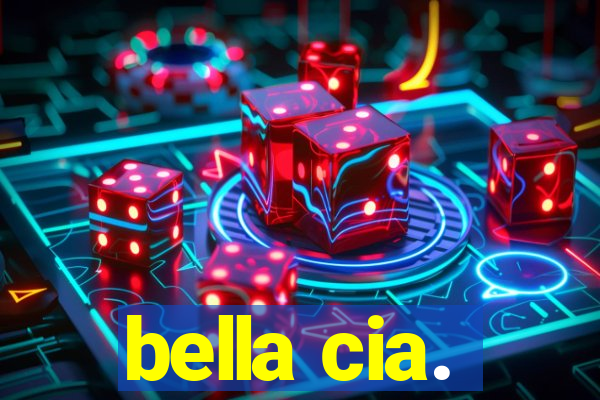 bella cia.