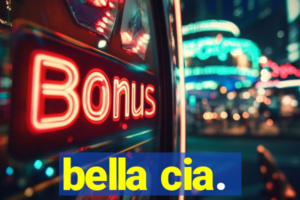 bella cia.