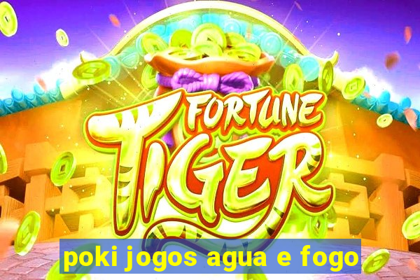 poki jogos agua e fogo