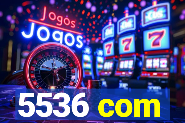 5536 com