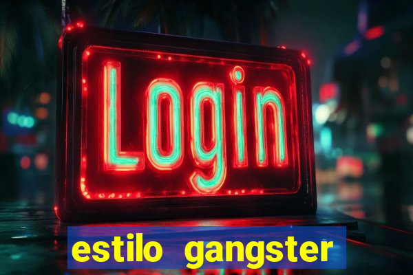 estilo gangster shopping popular