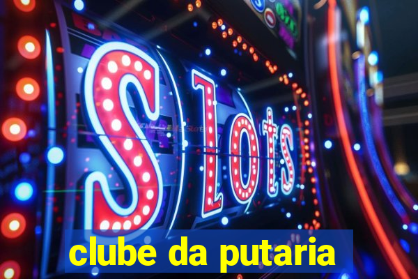 clube da putaria