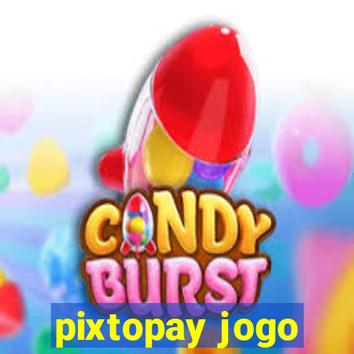 pixtopay jogo