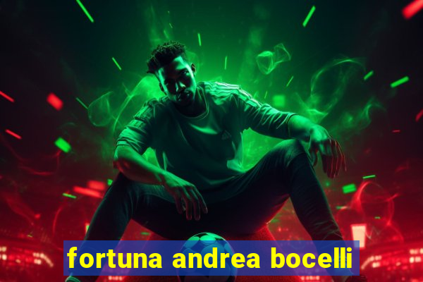 fortuna andrea bocelli