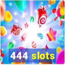 444 slots