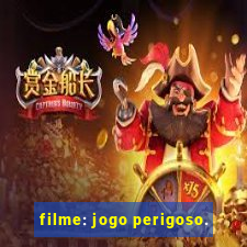 filme: jogo perigoso.