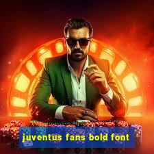 juventus fans bold font