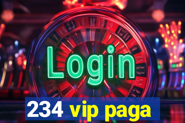 234 vip paga