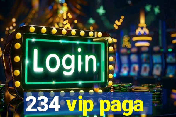 234 vip paga