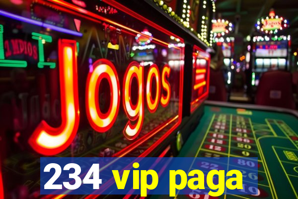 234 vip paga