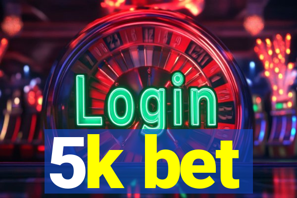 5k bet