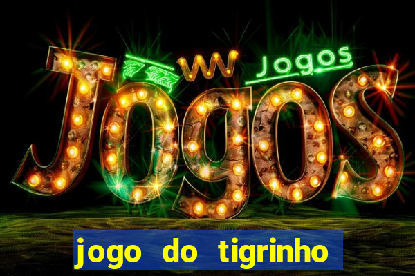 jogo do tigrinho fortune tiger demo