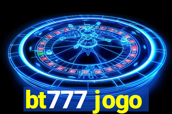 bt777 jogo