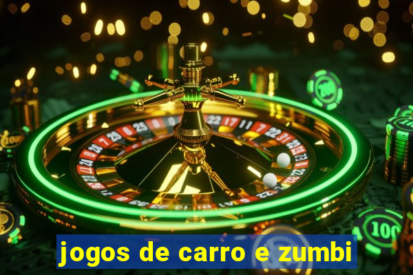 jogos de carro e zumbi